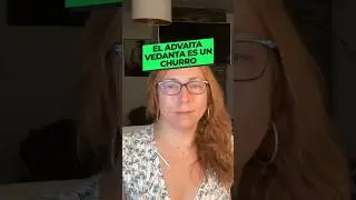 EL ADVAITA VEDANTA ES UN CHURRO (completo en @tantra_shivaita)