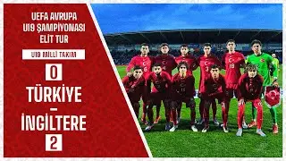 &Ouml;zet I T&uuml;rkiye 0-2 İngiltere I UEFA Avrupa U19 Şampiyonası Elit Tur