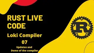 Live coding a compiler in Rust 🦀 - Loki - 07 - Updates