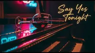 Say Yes Tonight - Smooth Jazz Swing | Original Song