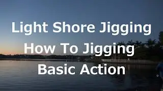 Light Shore jigging How to Basic Action　Australia Land Base Lure fishing Vol.80