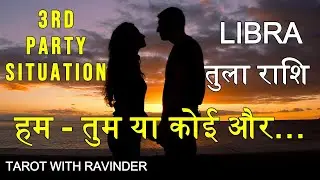 LIBRA / तुला राशि : Me-You or Someone else (3rd Party Situation) हम - तुम या कोई और&hellip;