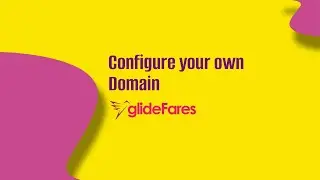How to Set Up Your Custom Domain in Glidefares 🌐 White-Label Guide