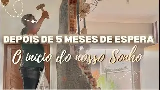 DEPOIS DE 5 MESES DE MUITO CHORO E ESPERA - INICIAMOS AS OBRAS DA NOSSA CASA