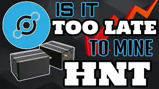 Is It Too Late To Mine HNT??