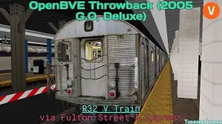 OpenBVE Throwback (2005 G.O, Deluxe) - R32 V Train (via Fulton Street & Express)