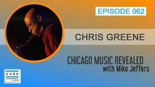 Chicago Music Revealed with guest Chris Greene