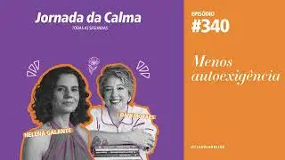 Menos autoexig&ecirc;ncia, com Dani Moraes