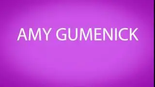 How to pronounce AMY GUMENICK