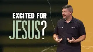 What Are You Excited About?  |  Over It Sermon Series