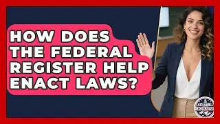 How Does the Federal Register Help Enact Laws? | Inside the Legislative Branch