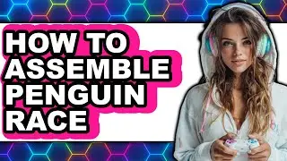 How to Assemble Penguin Race (only Way)