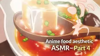 Anime food aesthetic ASMR~ Part 4 🌙 | Cozy ASMR