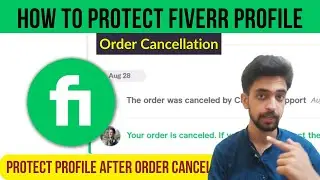 How to Protect Fiverr Profile and Gigs after order Cancellation - Remove Cancelled Order