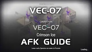 VEC-07 | Easy & AFK Guide | Vector Breakthrough | 【Arknights】
