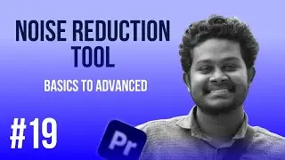 #19 Noise Reduction | Mastering Premiere Pro தமிழ் | Adobe Premiere Pro Tamil Tutorial