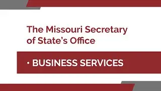 Business Services at the Missouri Secretary of State's Office