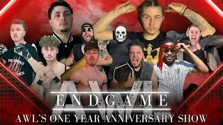 AWL ENDGAME: *FULL EVENT* (AWL's ONE YEAR ANNIVERSARY)