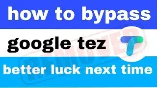 How to remove BETTER LUCK NEXT TIME in Google Tez app trick