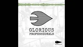 Glorious Professionals Podcast Episode 032 - GORUCK Tribe