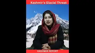Kashmir’s Glacial Threat