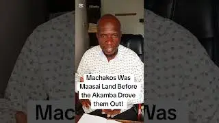 Machakos Was Maasai Land Before the Akamba Drove them Out! 