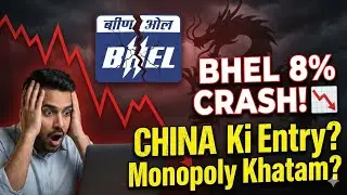 BHEL Share 8% CRASH! 😱 China Ki Entry? Monopoly Khatam? | Detailed Analysis