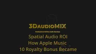 Spatial Audio ROIHow Apple Music 10 Royalty Bonus Became - 3daudionmix.com
