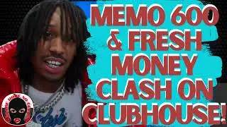 Memo 600 & Fresh Money Clash On Clubhouse! #memo600 #wack100 [wack 100]
