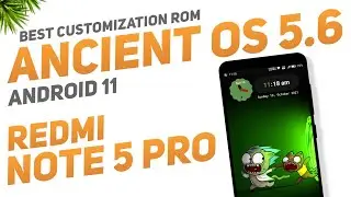 Ancient OS 5.6 Official For Redmi Note 5 Pro | Android 11 | Best Customization Rom | New Features