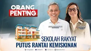 Sekolah Rakyat Putus Rantai Kemiskinan I ORANG PENTING