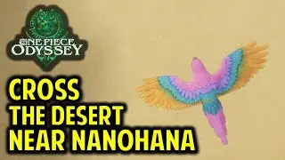 Collect 10 Desert Nuts for Hungry Navi Bird | Cross the Desert Near Nanohana | One Piece Odyssey