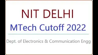 NIT Delhi MTech Cutoff 2022 - Department of Electronics and communication engineering - ECE, VLSI