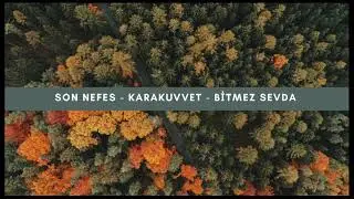 Son Nefes - KaraKuvvet - Bitmez Sevda