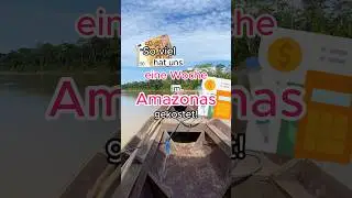 🤯 So teuer ist eine Reise in den Amazonas Dschungel.