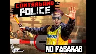 CONTRABAND POLICE - Primeros d&iacute;as de un poli en una frontera corrupta!!