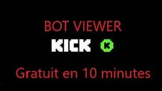 Kick ,avoir des viewers bot gratuitement en 10 minutes !