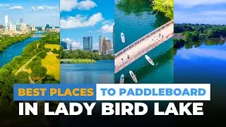 Lady Bird Lake | Best Places To Paddleboard