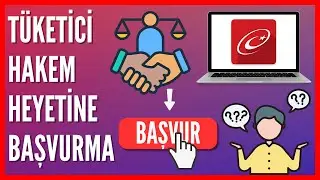 E-Devlet Tüketici Hakem Heyetine Nasıl Başvuru Yapılır?