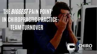 The Biggest Pain Point in Chiropractic Practice &ndash; Team Turnover