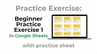 Beginner Practice Exercise #1 (with practice sheet) in Google Sheets!