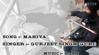 II Mahiya II Full Song II Gurjeet Singh Guri II S-TEN II