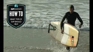 What type of SUP to buy / How to video