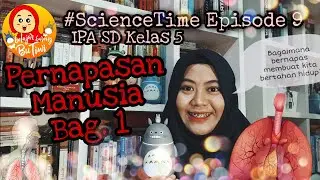 PERNAPASAN MANUSIA Bagian 1 || #ScienceTime Episode 9 untuk SD Kelas 5
