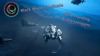 Black Moon Syndicate - pyro I landing and shenanigans