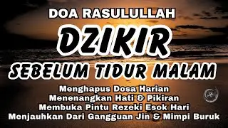 Dzikir Sebelum Tidur Malam | Penenang Hati & Perlindungan Saat Tidur | Doa Rasulullah | Bulan Syaban
