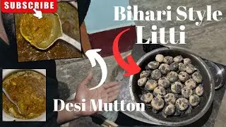 Bihar Famous Litti | Authentic Bihari Style | Litti chokha Recipe| Desi Mutton Recipe | Mutton Curry