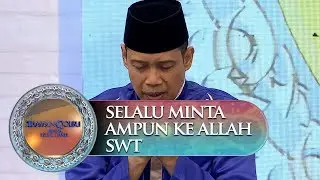 Selalu Berserah dan Minta Ampun Kepada Allah SWT - Siraman Qolbu (5/10)