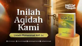 INILAH AQIDAH KAMI #6 ┃ Ustadz Mohammad Alif, Lc حفظه الله تعالى