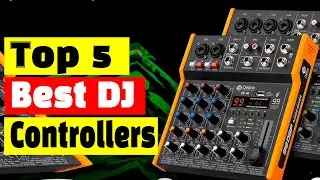 Best Sound Mixing Equipment: Top 5 Best DJ Controllers In 2025